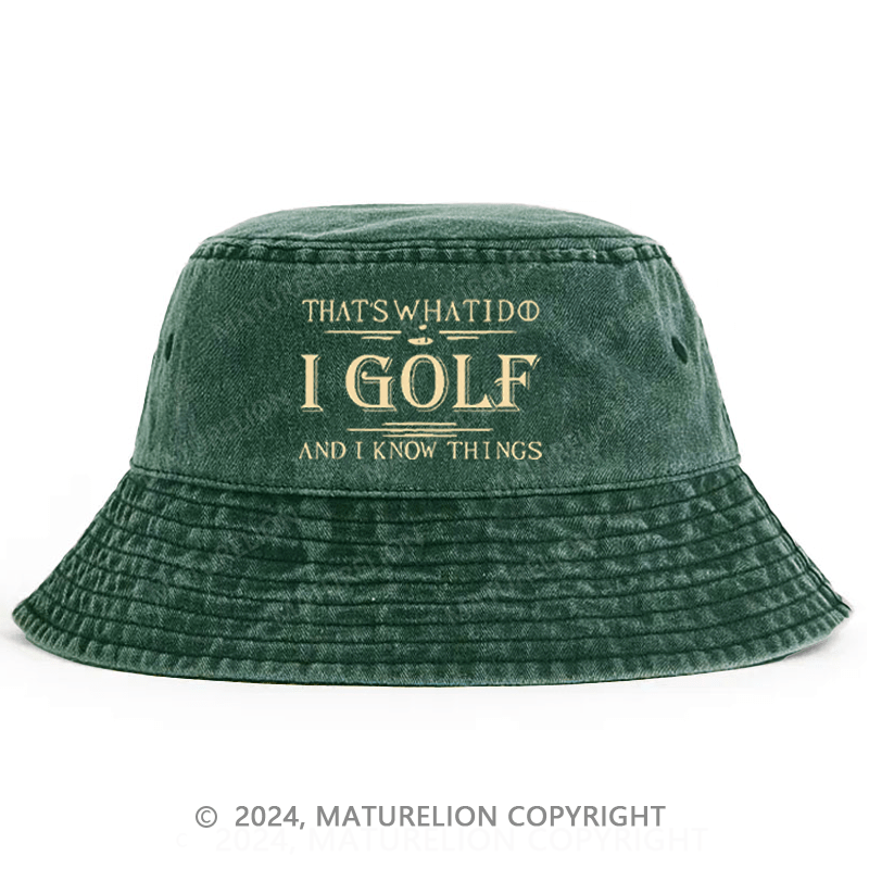 That's What I Do I Golf And I Know Things Bucket Hat