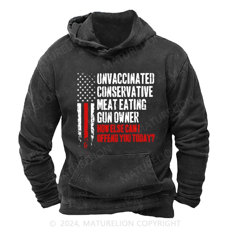 Maturelion Unvaccinated Conservative Meat Eating Gun Owner Funny Offended DTG Printing Washed Hoodie