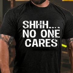Shhh No One Cares Cotton T-Shirt
