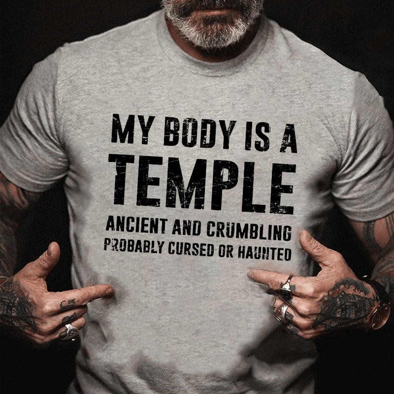 My Body Is A Temple Ancient And Crumbling Probably Cursed Or Haunted Cotton T-shirt