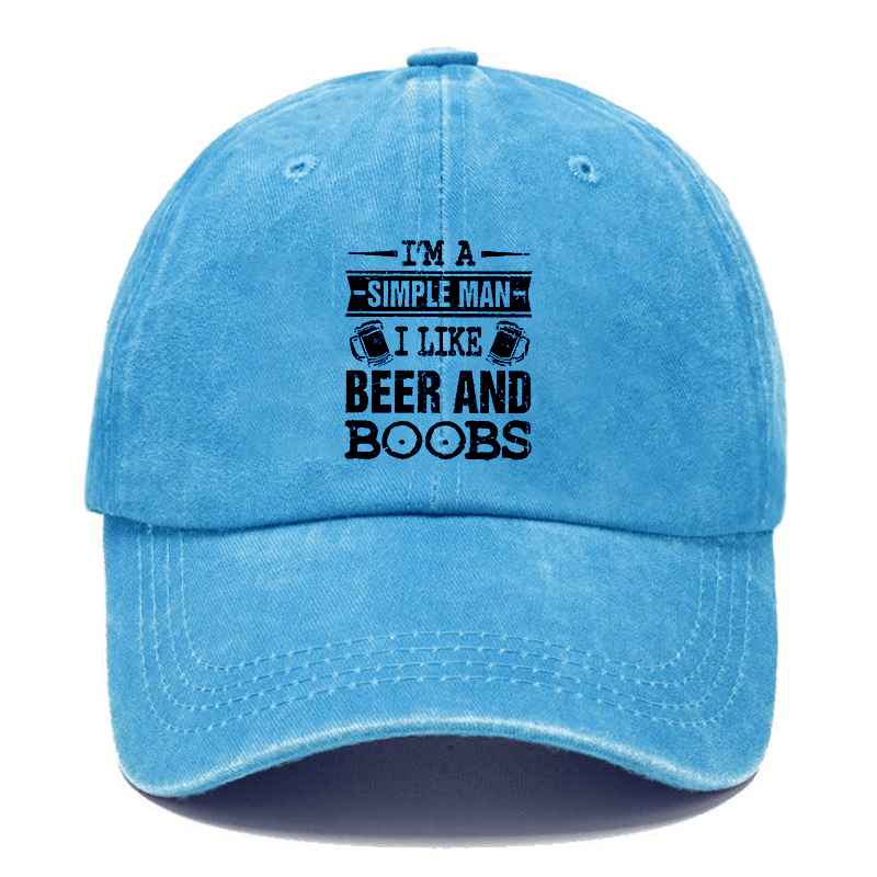 I'm a Simple Man I like Beer and Boobs Cap