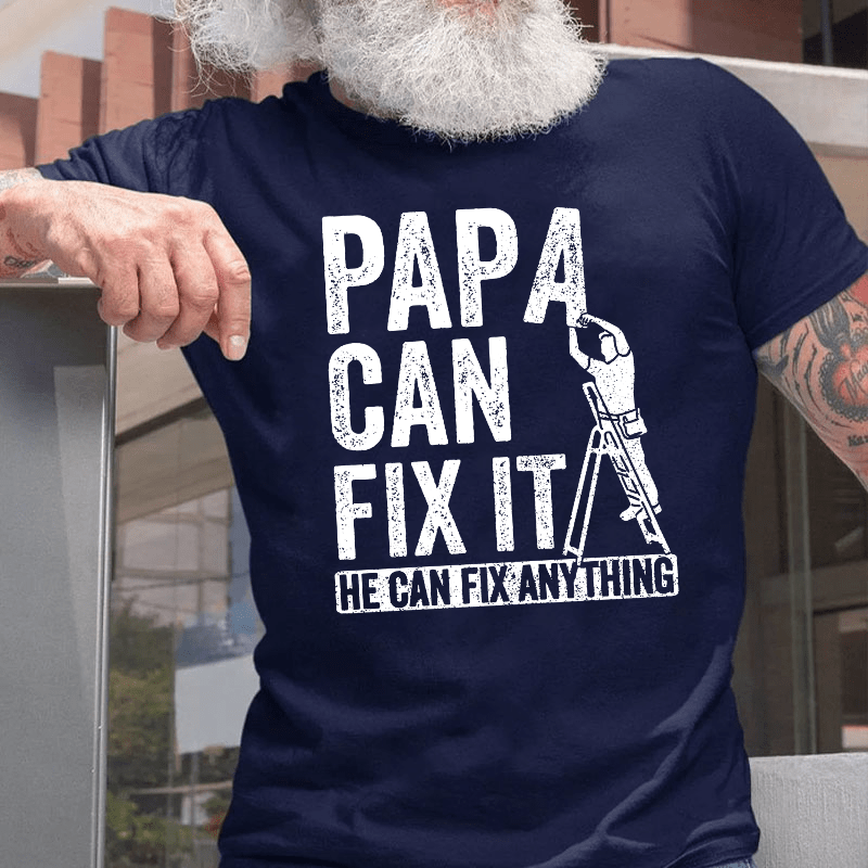 Papa Can Fix It He Can Fix Anything Cotton T-shirt