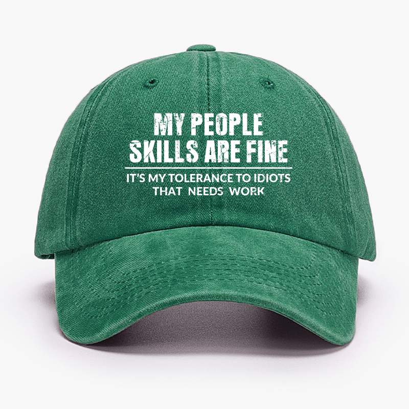 My People Skills Are Fine It's My Tolerance To Idiots That Needs Work Cap