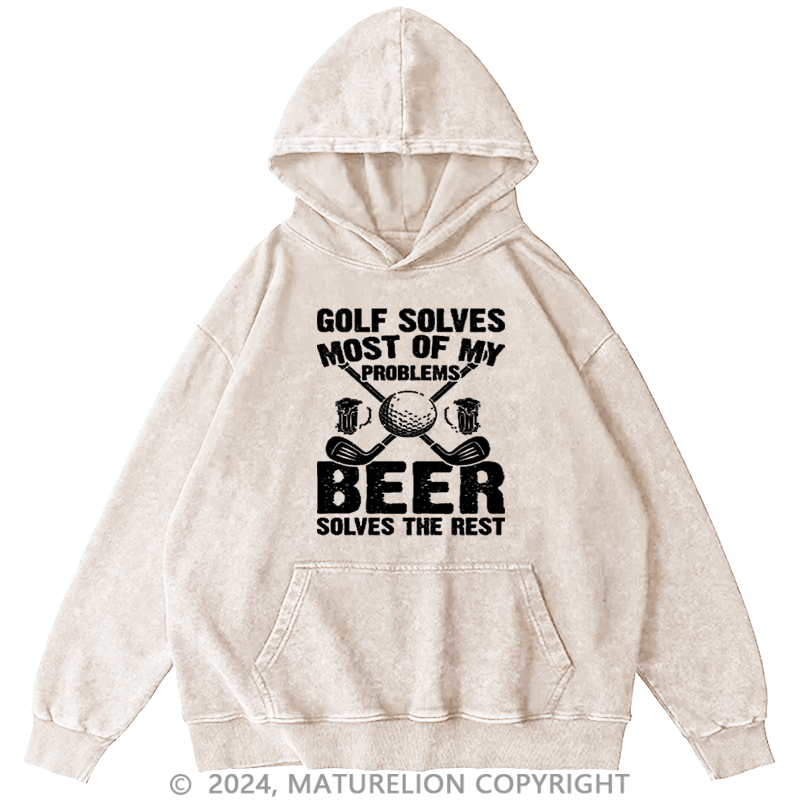 Maturelion Men's Hoodie Golf Solves Most of My Problems Beer Solves the Rest Washed Hoodies