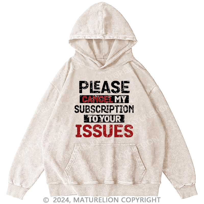 Maturelion Men's Hoodie Please Cancel My Subscription To Your Issues Hoodie