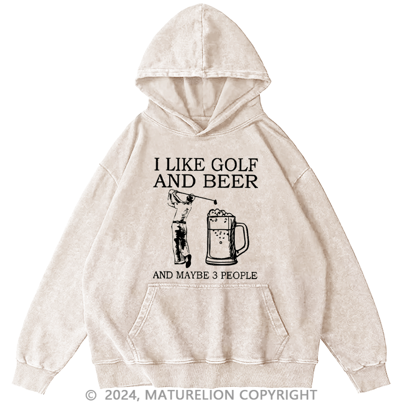 Maturelion Men's Hoodie I Like Golf And Beer And Maybe 3 People Washed Hoodies