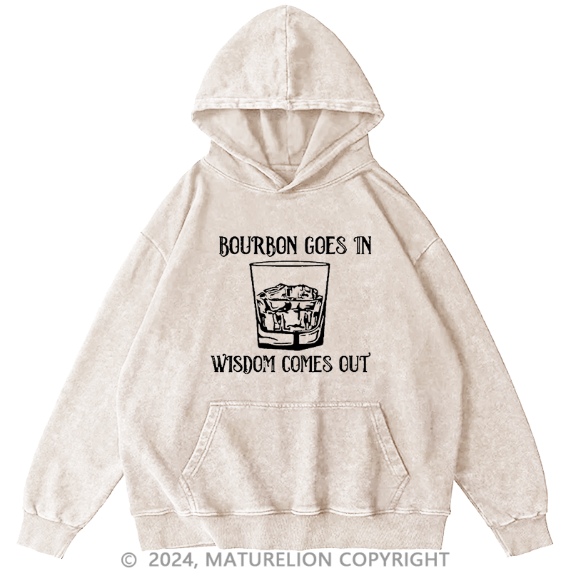 Maturelion Men's Hoodie Bourbon Goes In Wisdom Comes Out Hoodie