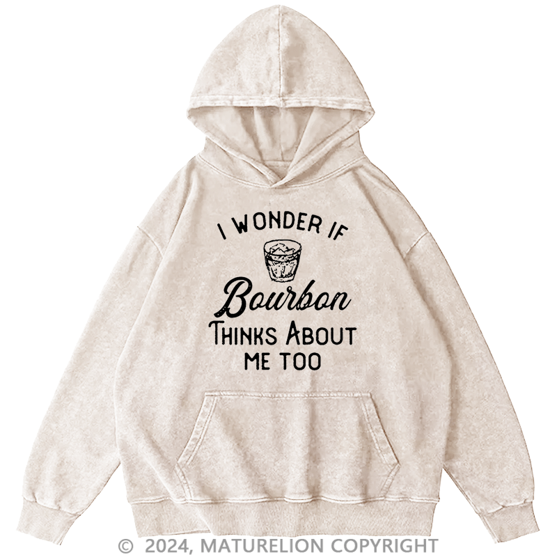 Maturelion Men's Hoodie I Wonder If Bourbon Thinks About Me Too Hoodie