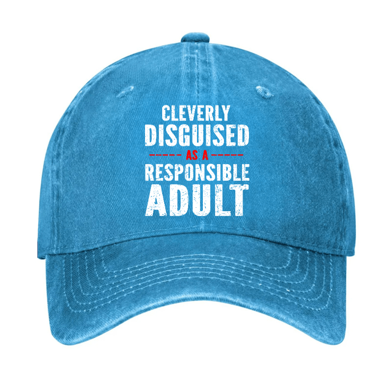 Cleverly Disguised As A Responsible Adult Baseball Cap