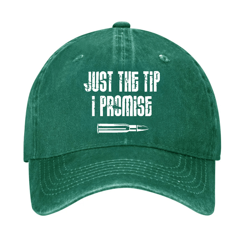 Just The Tip I Promise Funny Sarcastic Cap