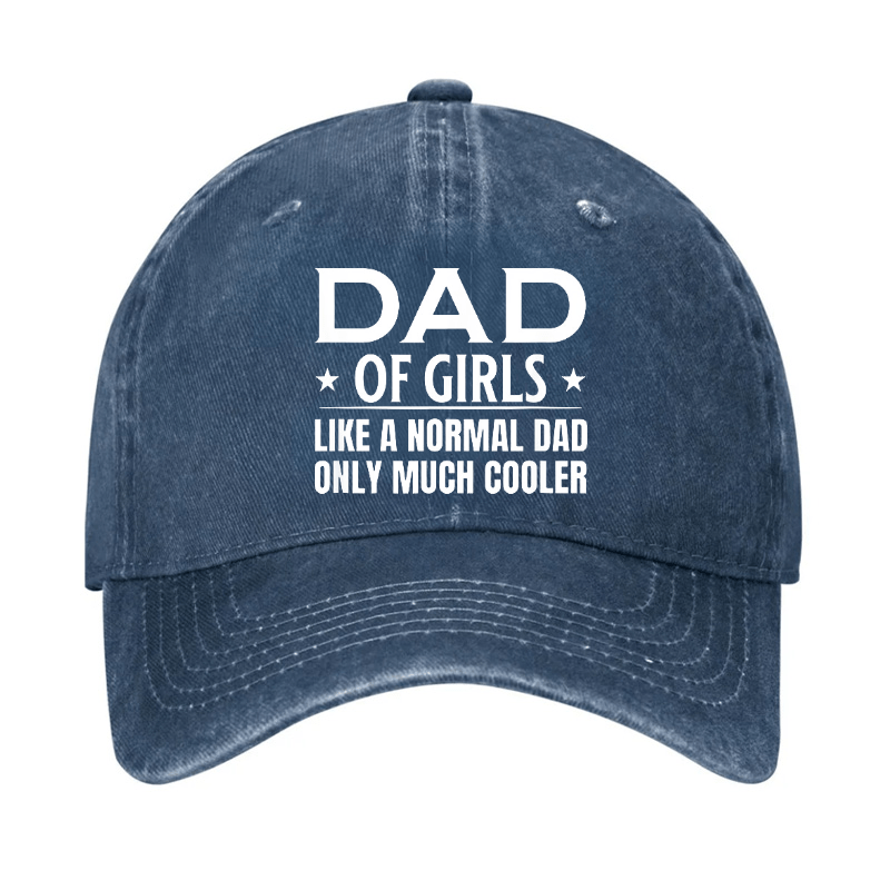 Dad Of Girls Like A Normal Dad Only Much Cooler Cap