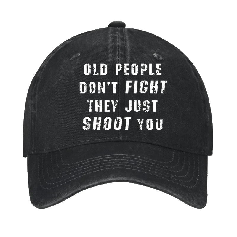 Old People Don't Fight They Just Shoot You Cap