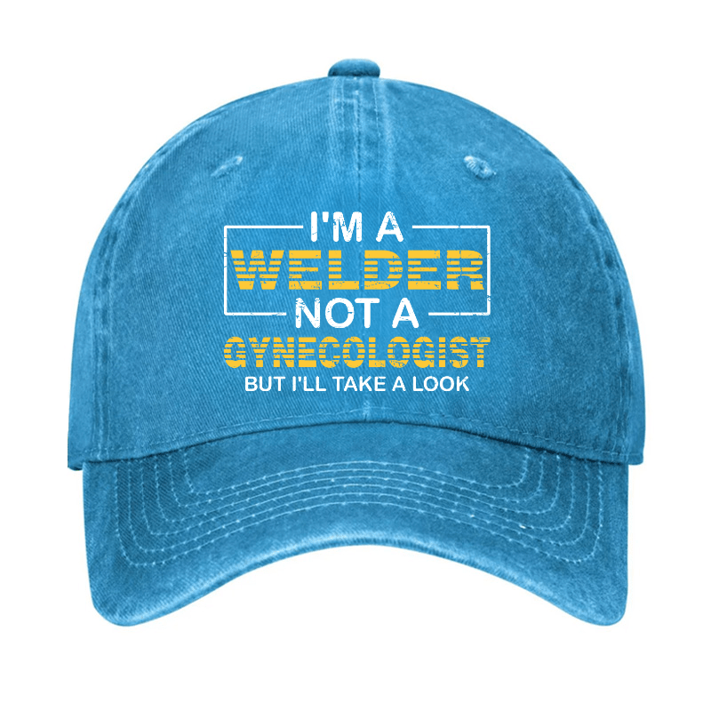 I'm A Welder Not A Gynecologist But I'll Take A Look Cap