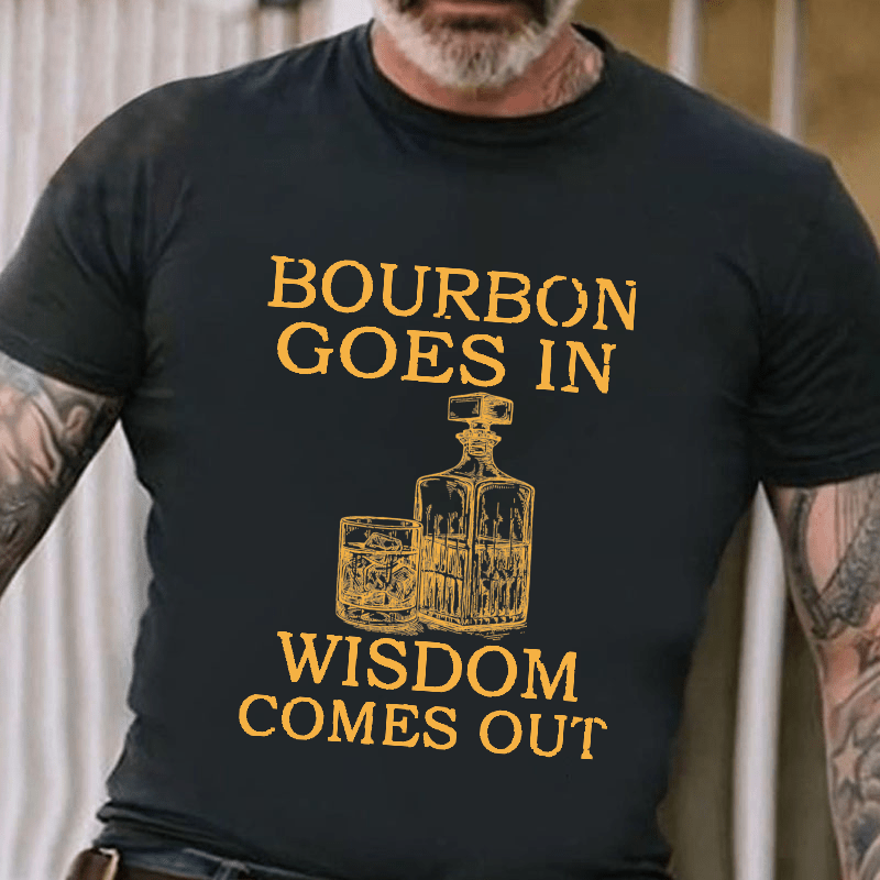 Bourbon Goes In Wisdom Comes Out Men's Cotton T-shirt