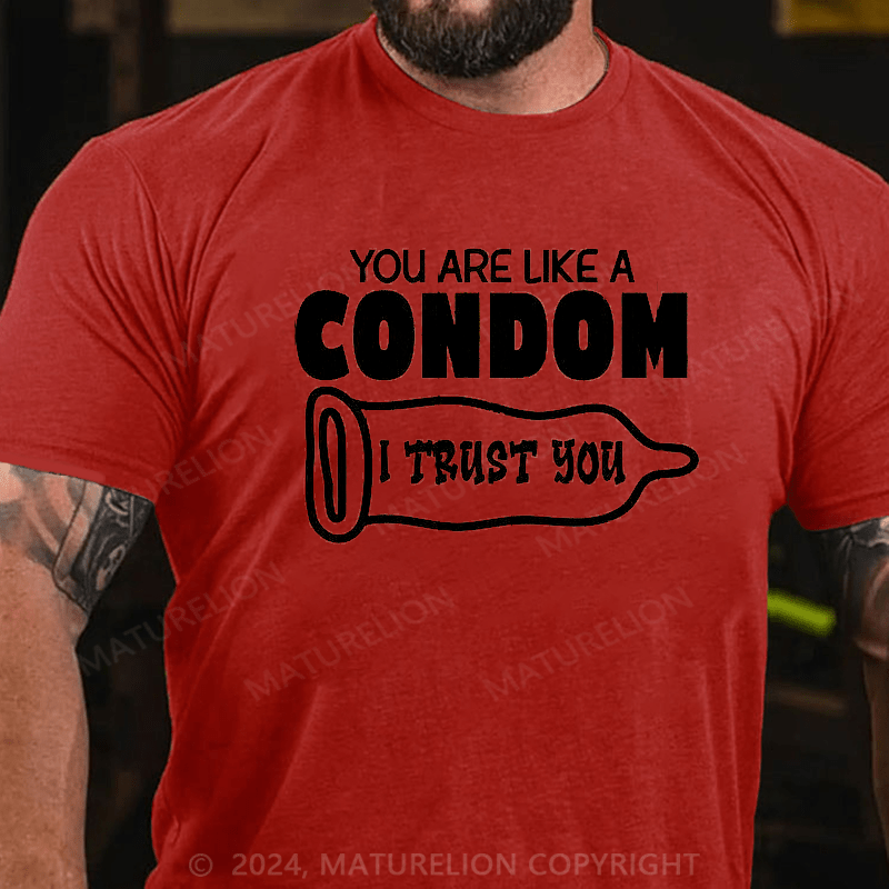 Maturelion you are like a condom i trust you Cotton T-shirt