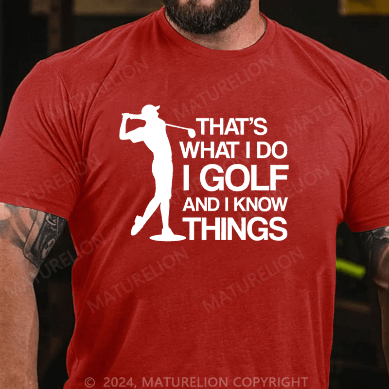 Maturelion Men's T-Shirt That's What I Do I Golf And I Know Things Cotton T-Shirt