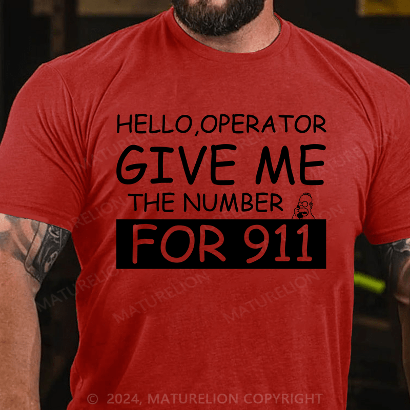 Maturelion T-Shirt With Hello,Operator? Give Me The Number For 911