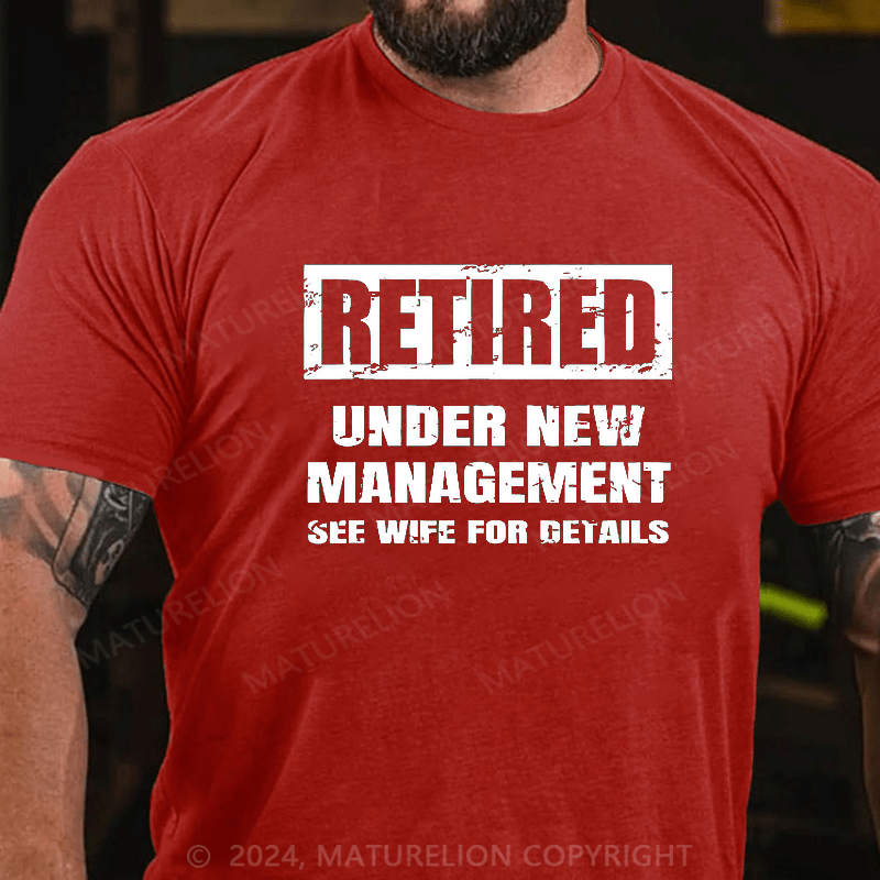 Maturelion Retired Under New Management See Wife For Details T-shirt