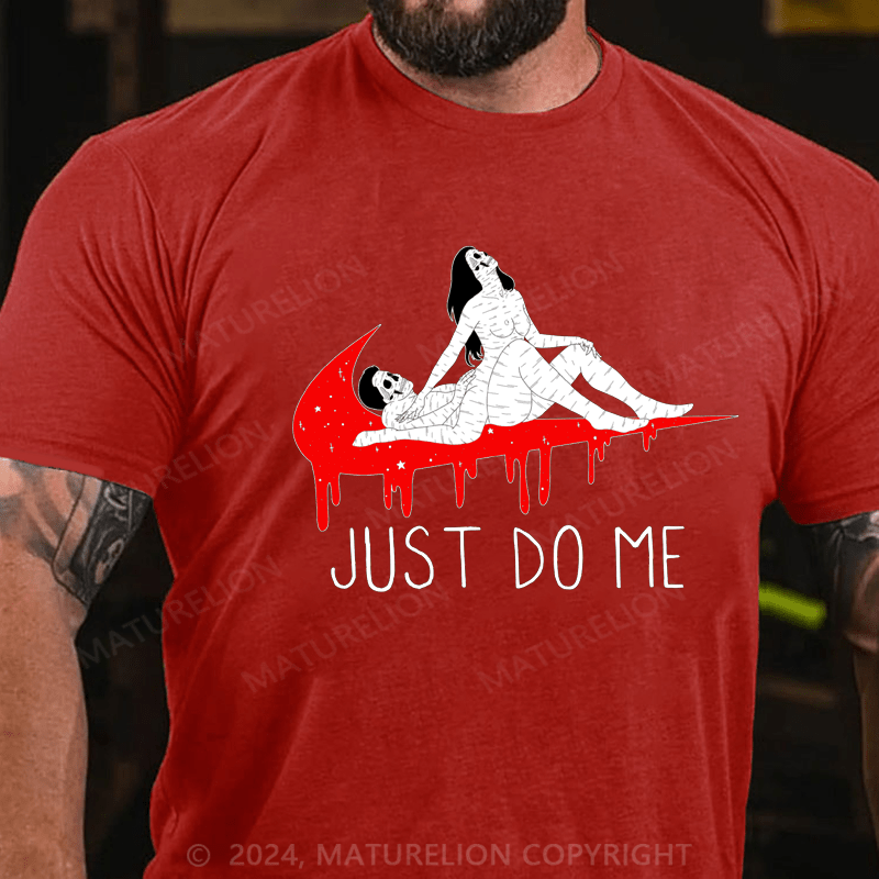 Maturelion just do me Cotton T-shirt