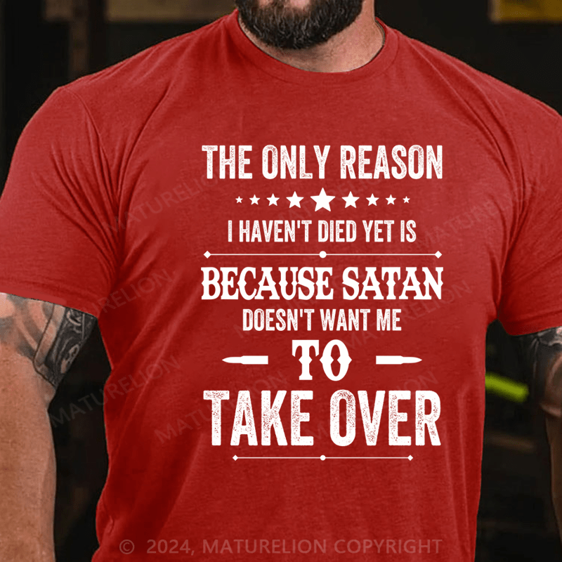 Maturelion Men's T-Shirt The Only Reason I Haven't Died Yet Cotton T-shirt