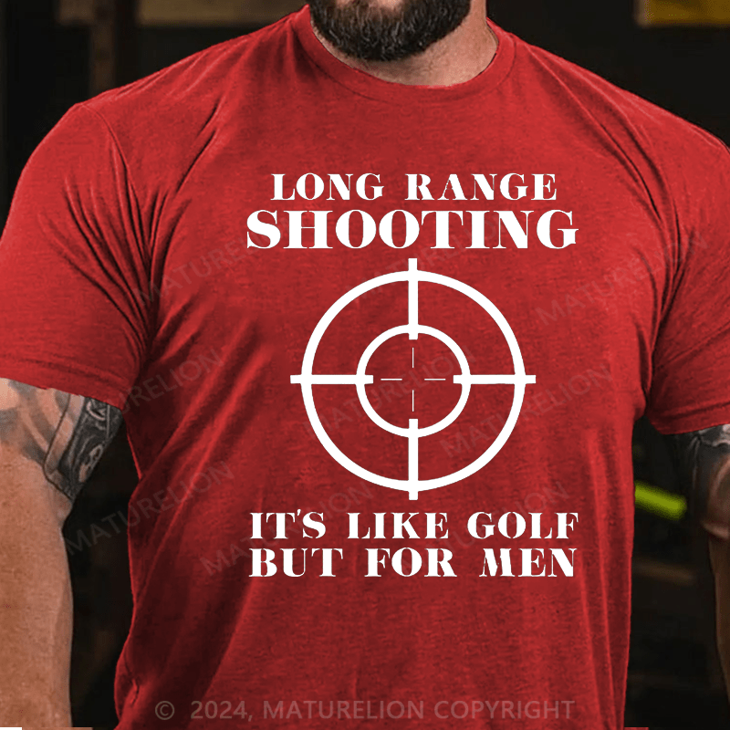 Maturelion Long Range Shooting It's Like Golf But For Men Cotton T-shirt