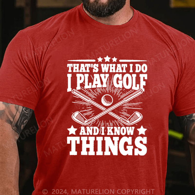 Maturelion Men's T-Shirt That's What I Do I Golf And I Know Things Cotton T-Shirt