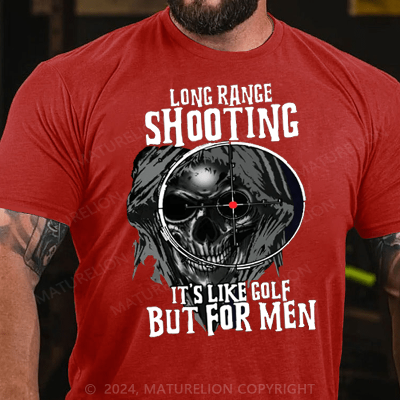 Maturelion Long Range Shooting It's Like Golf But For Men Cotton T-shirt