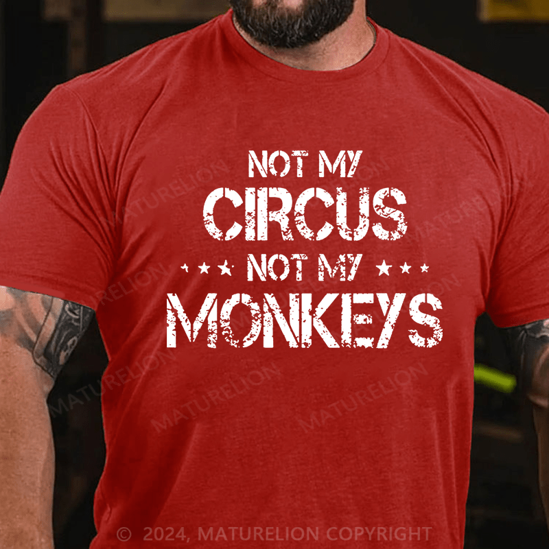 Maturelion Not My Circus Not My Monkeys Cotton T-shirt