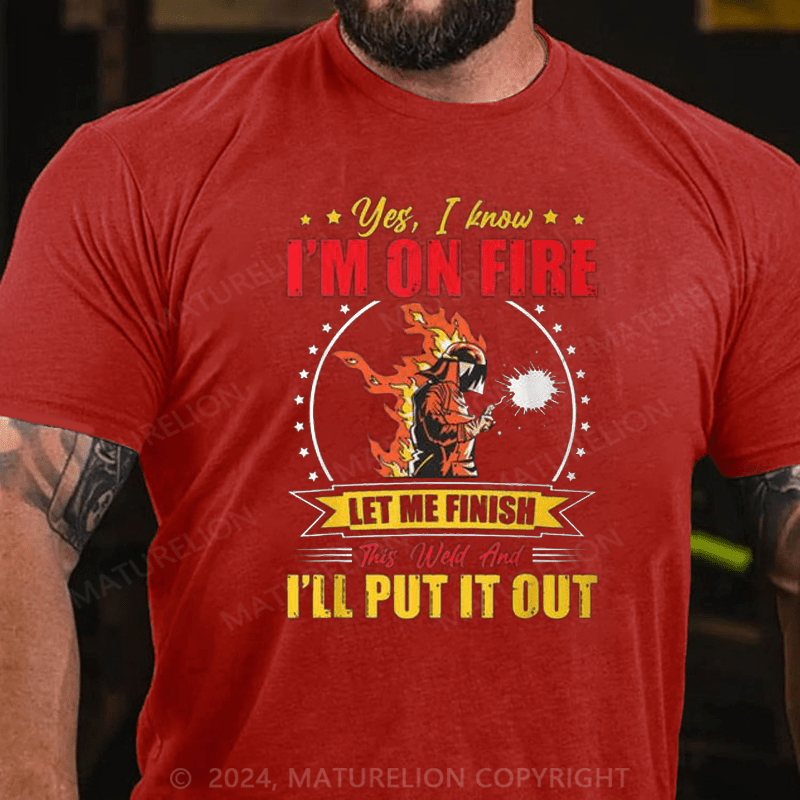 Maturelion Men's T-Shirt Welder Yes, I Know I'm On Fire Cotton T-shirt