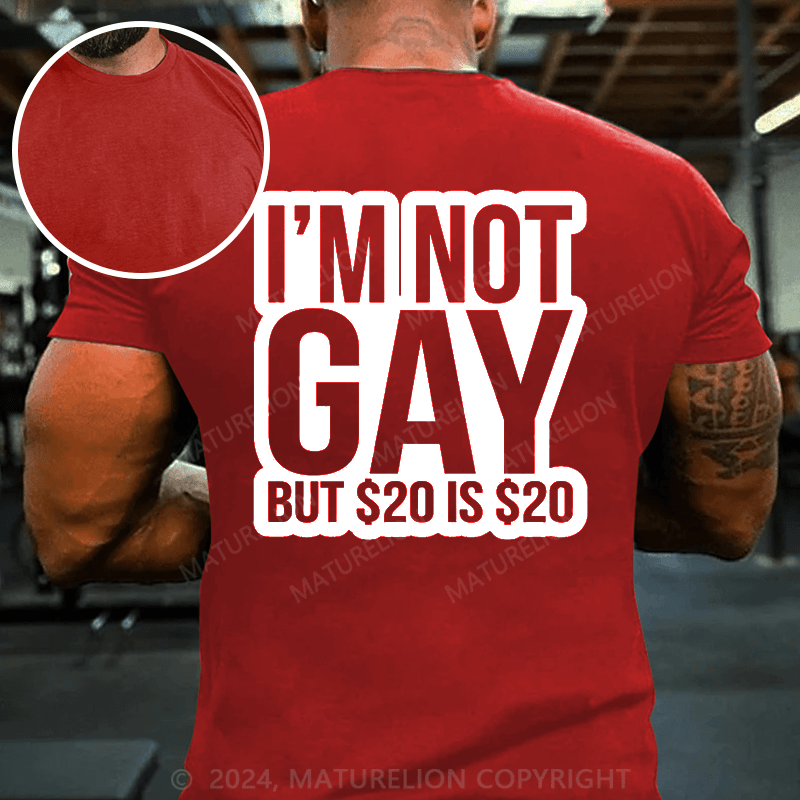 Maturelion I’m Not Gay But 20 Dollars Is 20 Dollars T-Shirt