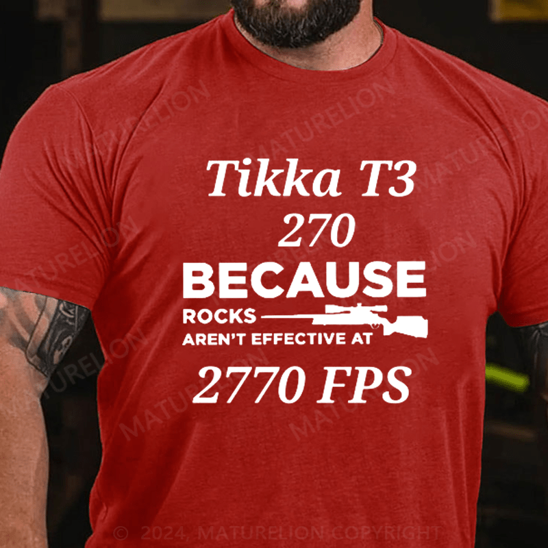 Tikka T3 270 Because Rocks Aren't Effective At 2770 Fps Shirts