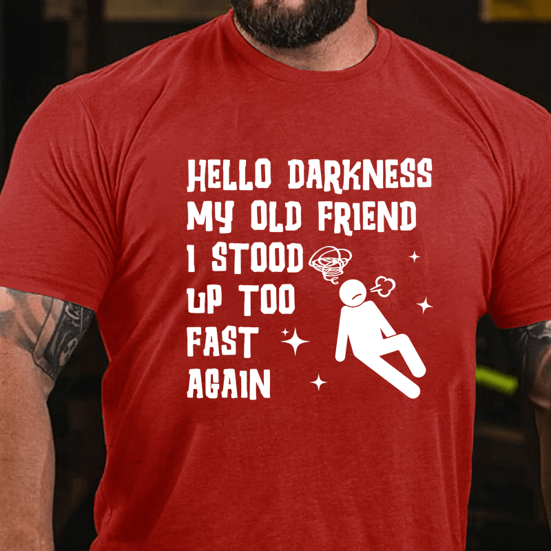 MATURELION HELLO DARKNESS MY OLD FRIEND I STOOD UP TOO FAST AGAIN COTTON T-SHIRT