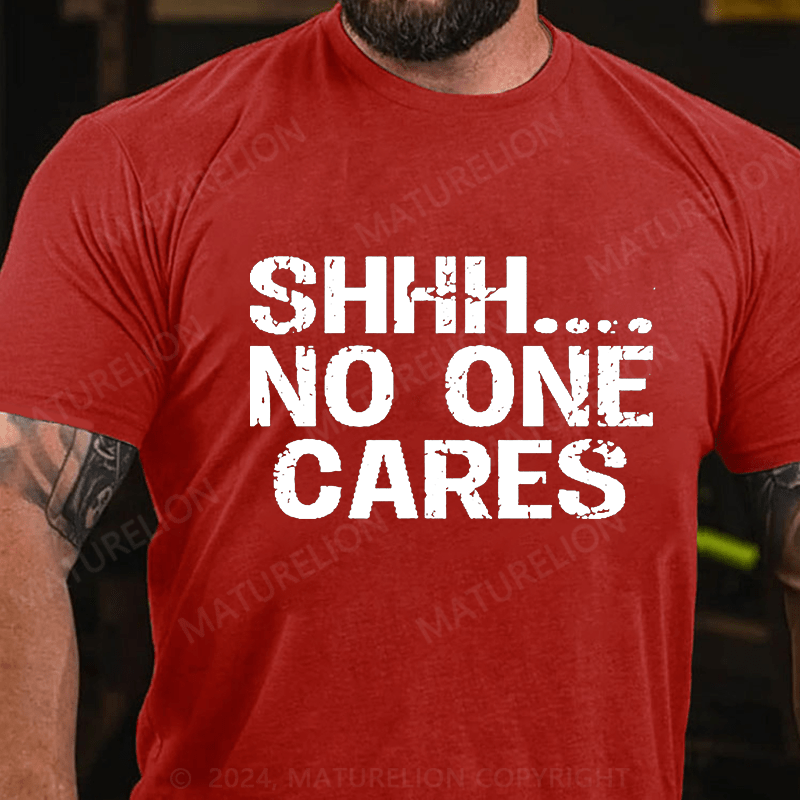 Maturelion Shhh No One Cares Cotton T-Shirt