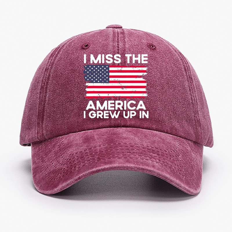 I Miss The America I Grew Up In USA Flag Cap