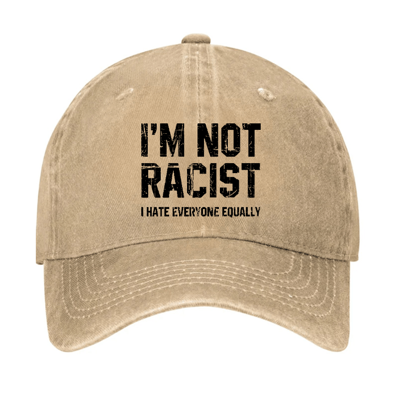 I'm Not Racist I Cape Everyone Equally Funny Sarcastic Cap