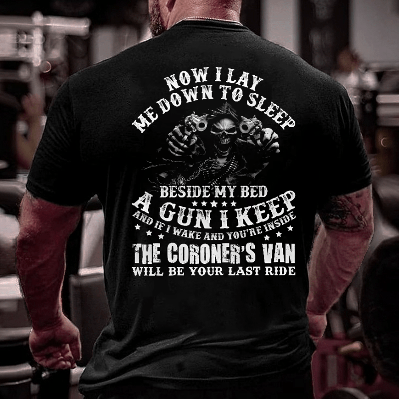 If I Wake And You're Inside Keep The Coroner's Van Will Be Your Last Ride Sarcastic Cotton T-shirt