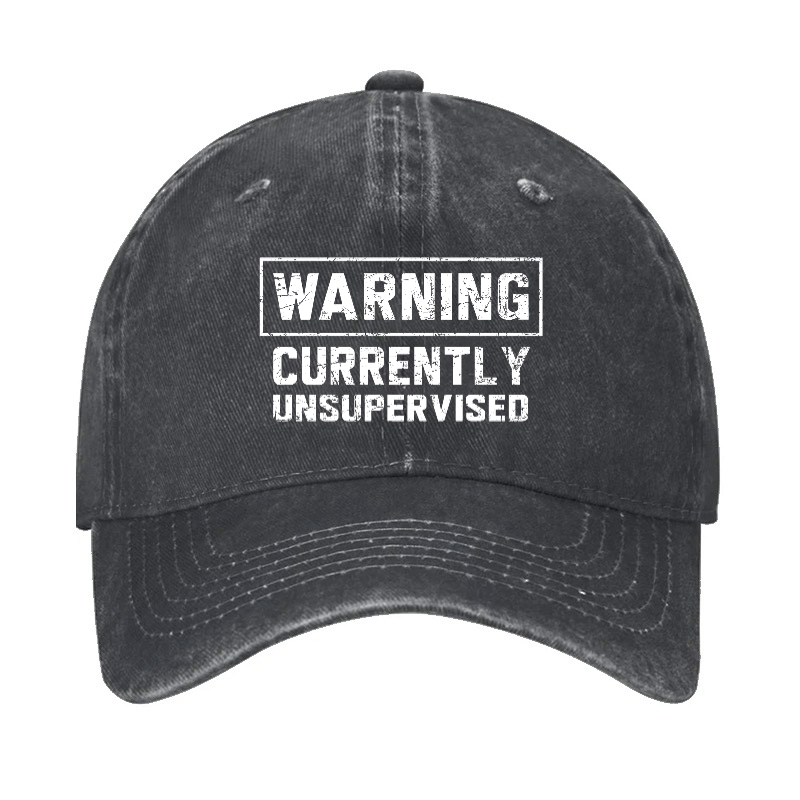 Warning Currently Unsupervised Cap