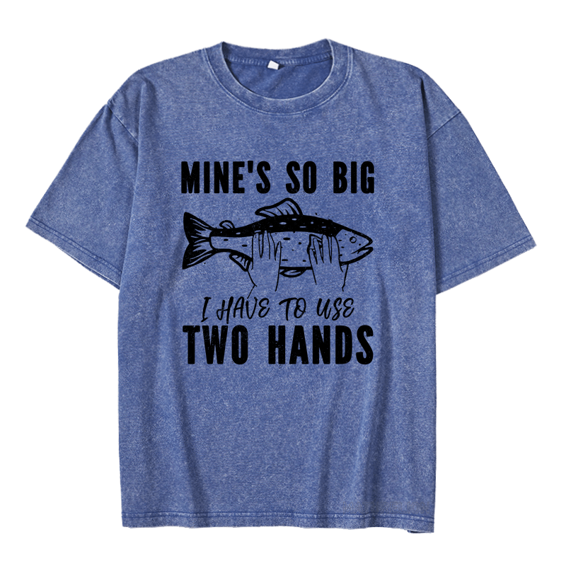 MATURELION MINE'S SO BIG I HAVE TO USE TWO HANDS DTG PRINTING WASHED COTTON T-SHIRT