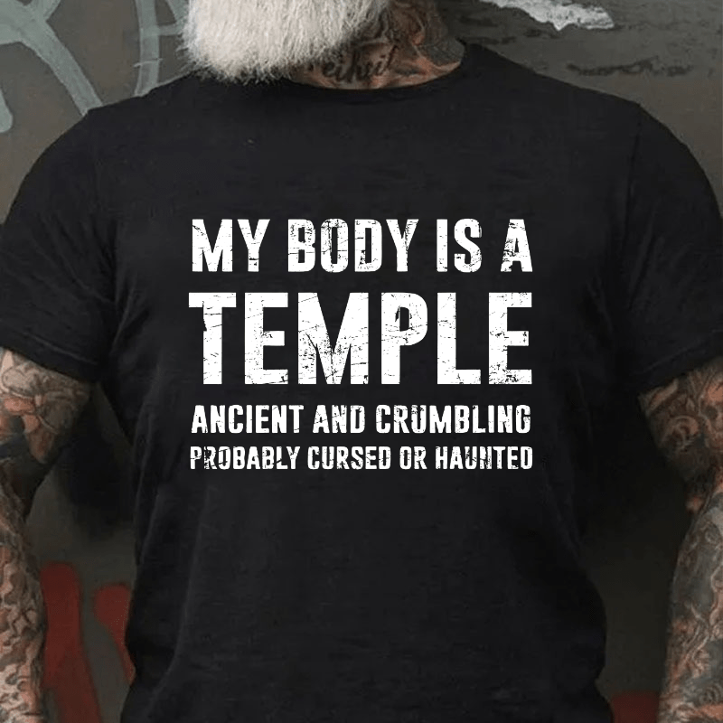 My Body Is A Temple Ancient And Crumbling Probably Cursed Or Haunted Cotton T-shirt