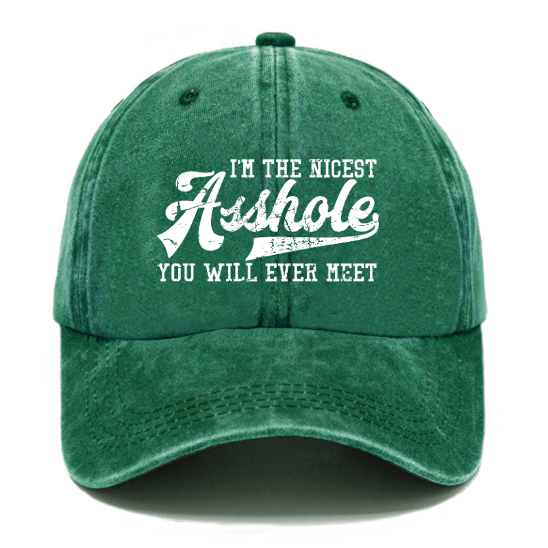 I'm The Nicest Asshole You'll Ever Meet Funny Sarcastic Cap