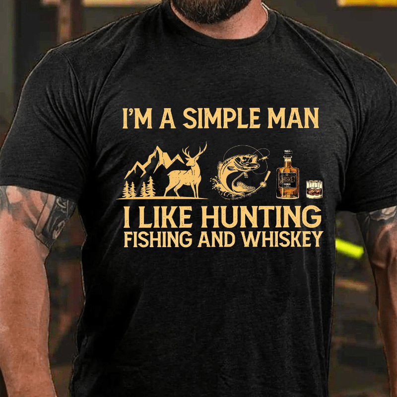 I'm a Simple Man I Like Hunting Fishing And Whiskey Cotton T-shirt