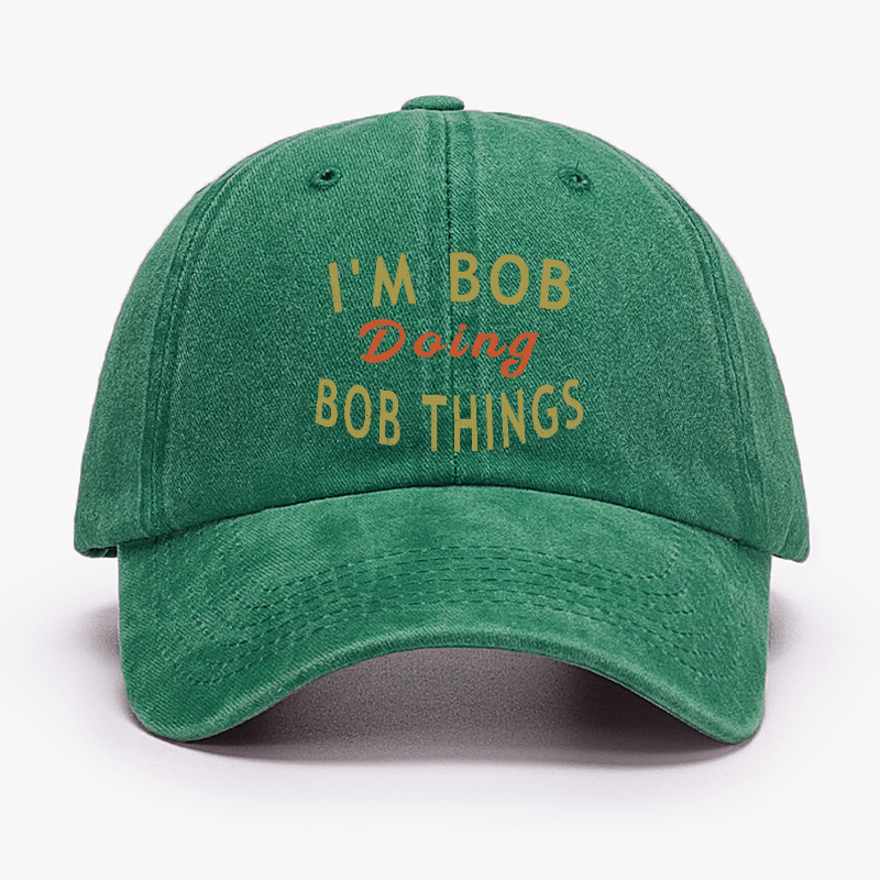 I'm Bob Doing Bob Things Funny Saying Cap