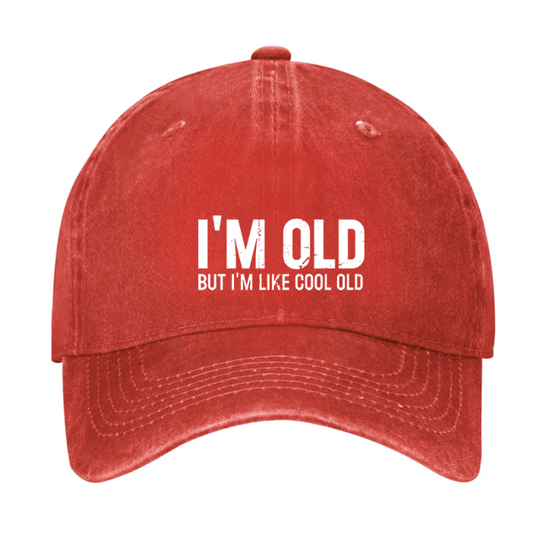 I'm Old But I'm Like Cool Old Baseball Cap