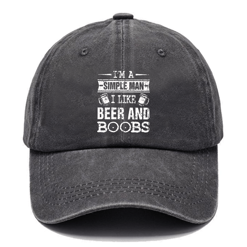 I'm a Simple Man I like Beer and Boobs Cap