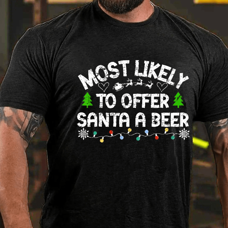 Most Likely To Offer Santa A Beer Funny Drinking Christmas Cotton T-shirt