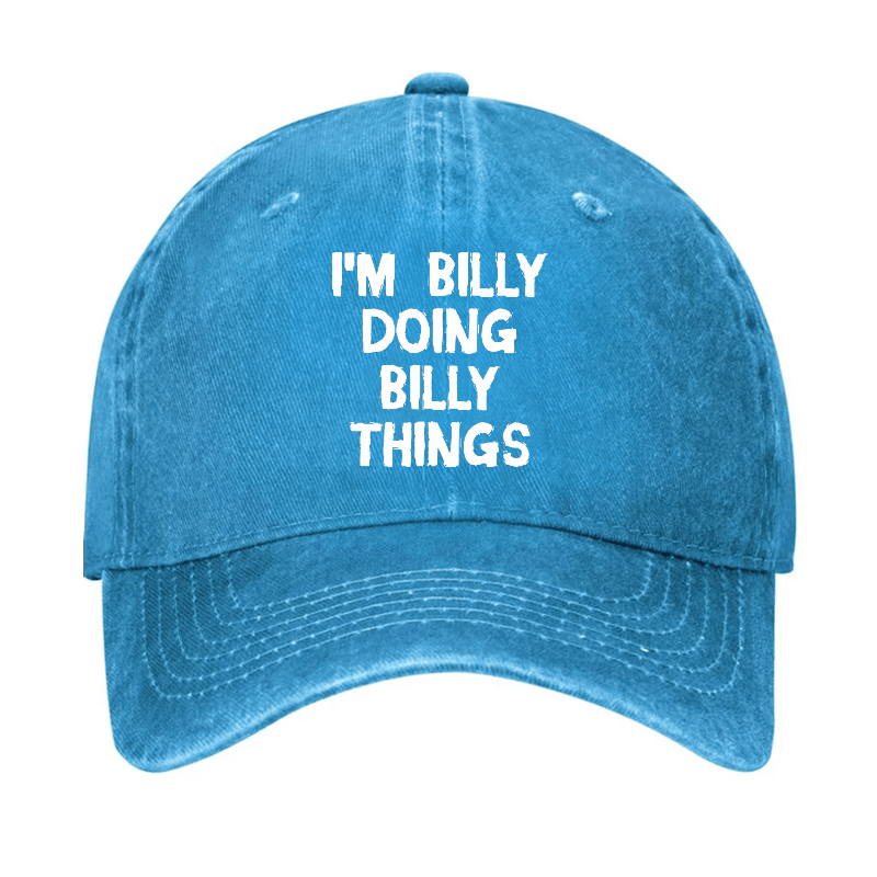 I'M Billy Doing Billy Things Funny Custom Cap