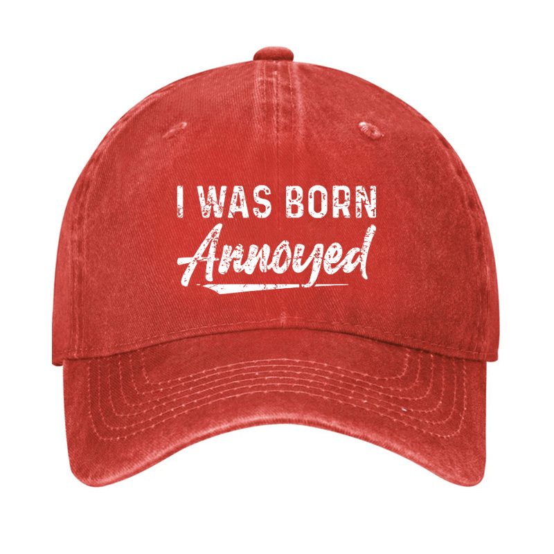 I Was Born Annoyed Sarcastic Cap