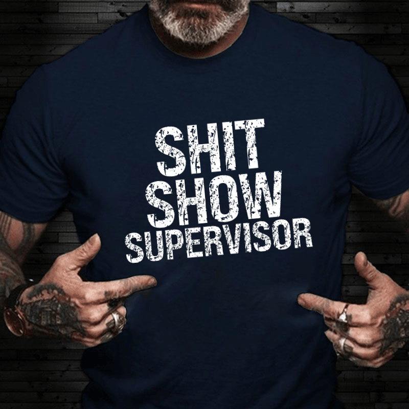 Sh*t Show Supervisor Cotton T-shirt