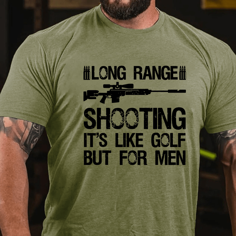 Long Range Shooting It's Like Golf But For Men Cotton T-shirt