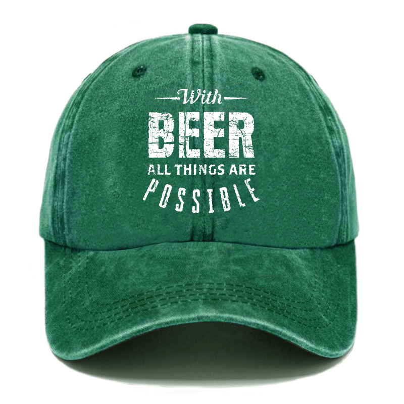 With Beer All Things Are Possible Funny Liquor Cap